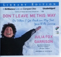 Don't Leave Me This Way - Or When I Get Back on My Feet You'll Be Sorry written by Julia Fox Garrison performed by Joyce Bean on CD (Unabridged)